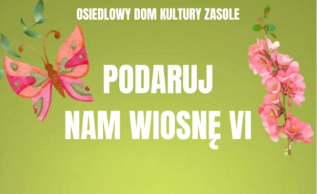 „Podaruj nam wiosnę VI” - wystawa pokonkursowa