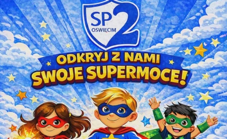 Odkryj supermoce w SP nr 2 w Oświęcimiu