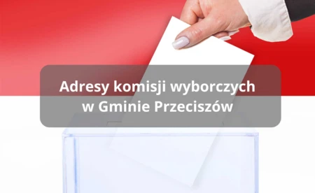 Wybory 2024: Adresy komisji wyborczych w gminie Przeciszów