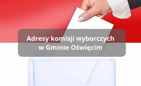 Wybory 2024: Adresy komisji wyborczych w gminie Oświęcim