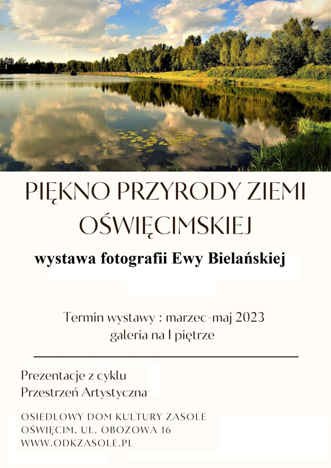 Do końca maja na pierwszym piętrze Osiedlowego Domu Kultury Zasole można obejrzeć wystawę fotografii Ewy Bielańskiej  „Piękno przyrody Ziemi Oświęcimskiej”.