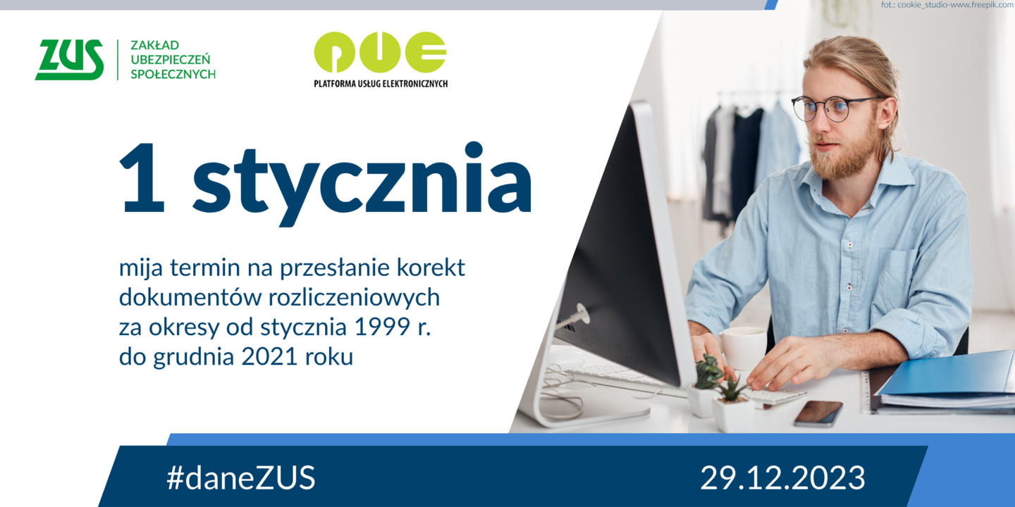 Zakład Ubezpieczeń Społecznych przypomina, że kończy się czas na dokonanie korekt dokumentów rozliczeniowych za lata 1999 - 2021. 