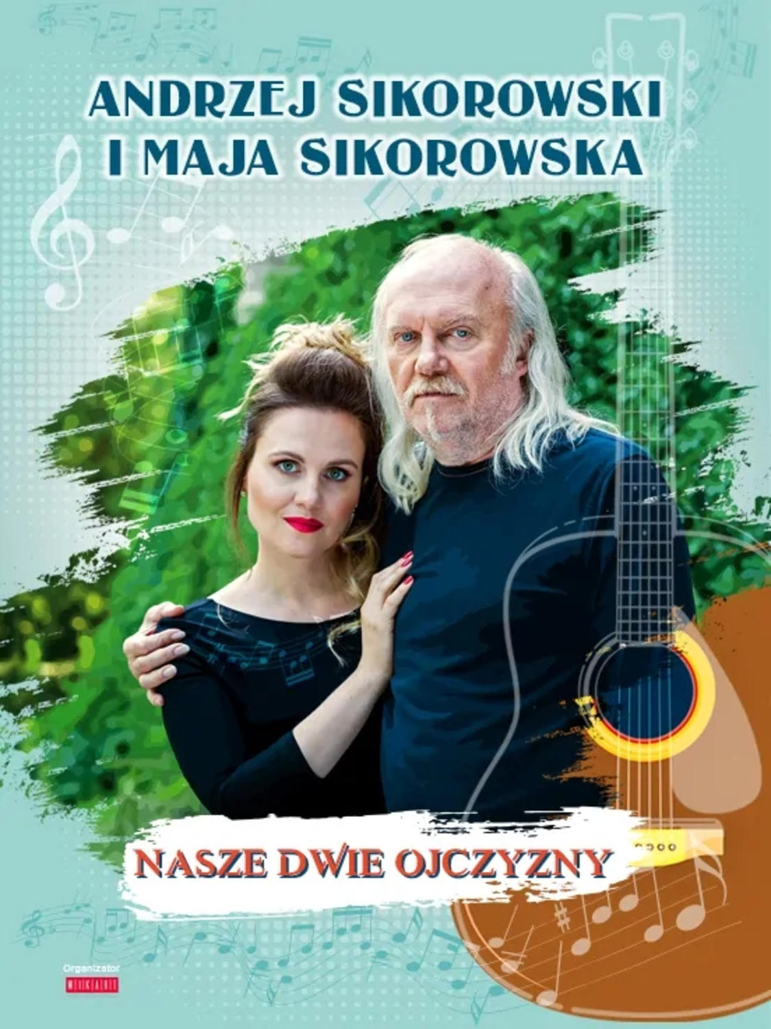 Andrzej i Maja Sikorowscy z zespołem wystąpią w Oświęcimiu z koncertem „Nasze dwie Ojczyzny”