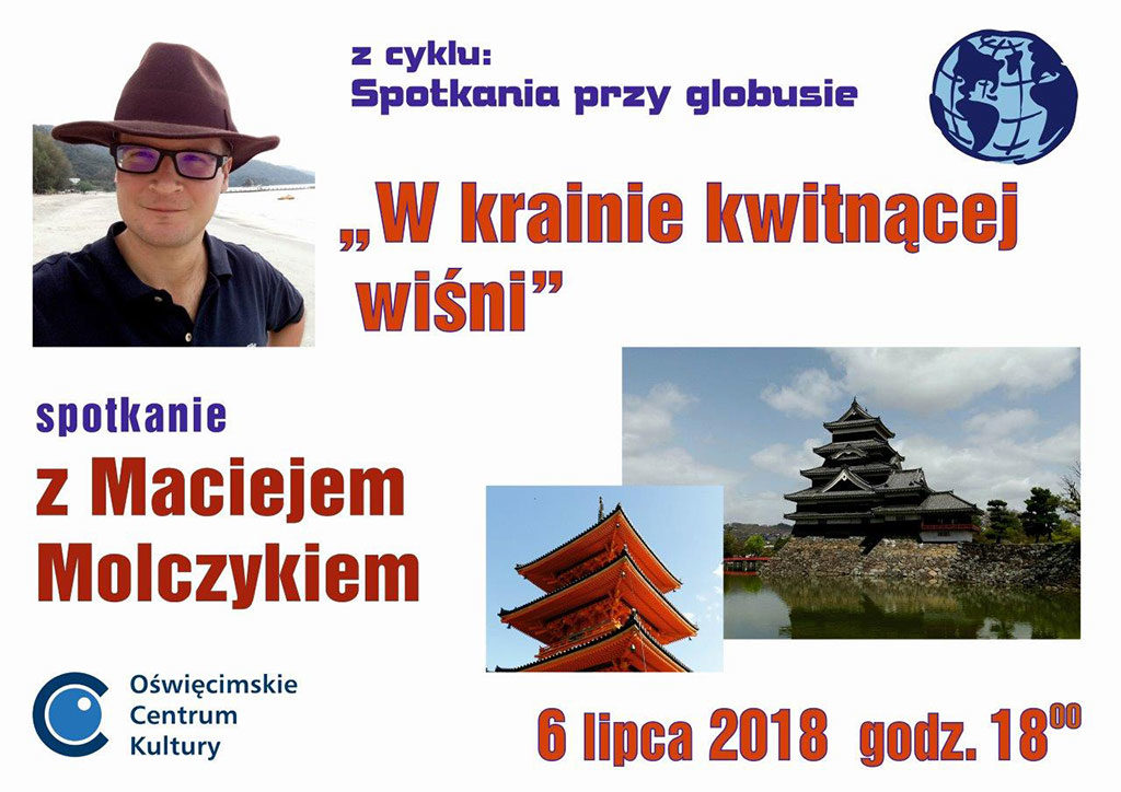 W piątek 6 lipca o godzinie 18 w Oświęcimskim Centrum Kultury odbędzie się spotkanie z Maciejem Molczykiem "W krainie kwitnącej wiśni".