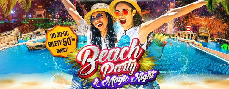 Energylandia zaprasza na Beach Party & Magic Night