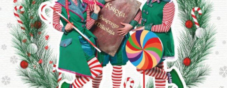 „Elfy Trzy” – musical mikołajkowo-świąteczny w wykonaniu Teatru Kultureska
