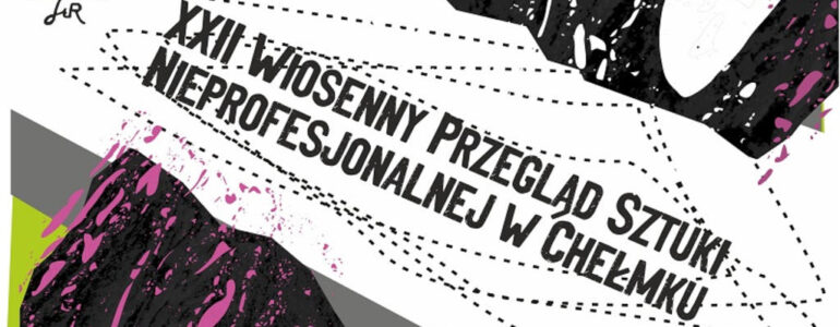 XXII Wiosenny Przegląd Sztuki Nieprofesjonalnej w Chełmku