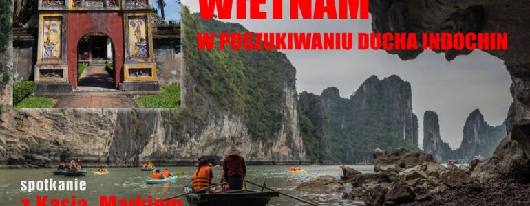 Wietnam – w poszukiwaniu ducha Indochin