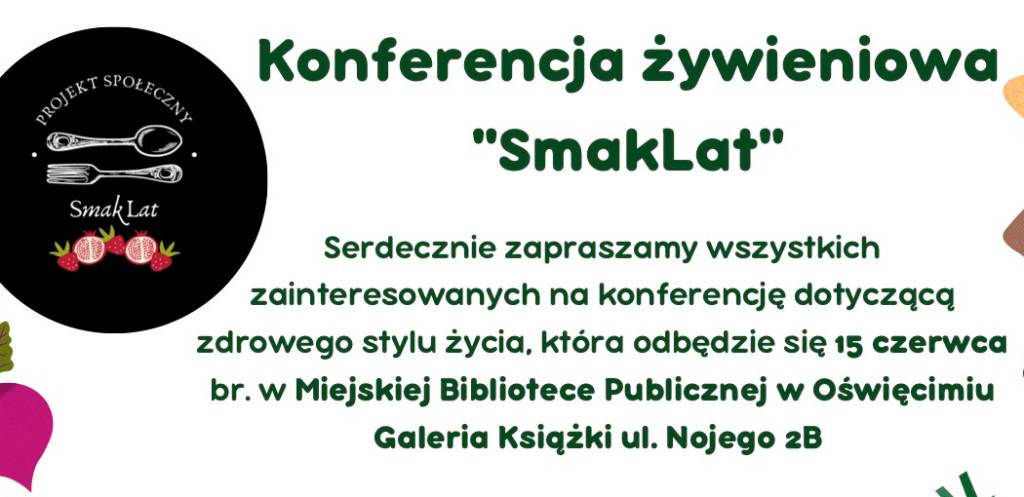 W środę w Oświęcimiu odbędzie się konferencja żywieniowa zorganizowana przez grupę nieformalną „Smak Lat”. Patronat medialny sprawują Fakty Oświęcim.