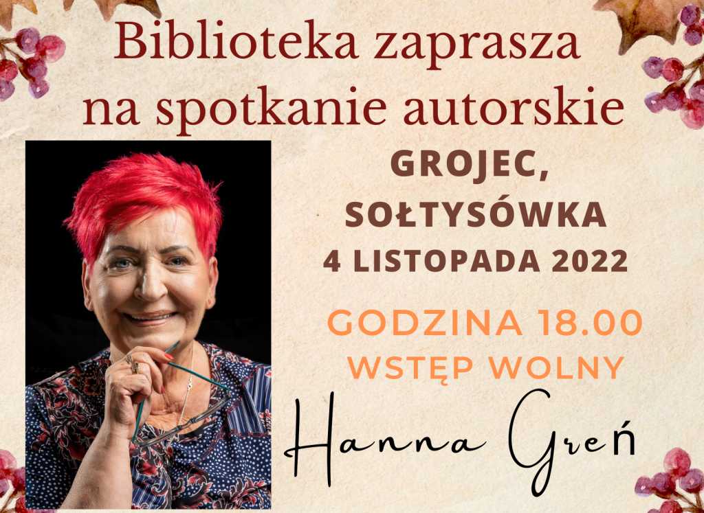 W piątek do Grojca przyjedzie Hanna Greń, autorka powieści kryminalnych. Słynie zwłaszcza z cyklu z Dionizą Remańską w roli głównej.