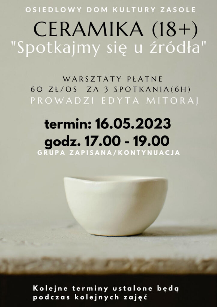 We wtorek 16 maja o godz. 17 w  Osiedlowym Domu Kultury Zasole odbędą się warsztaty ceramiczne „Spotkajmy się u źródła”.