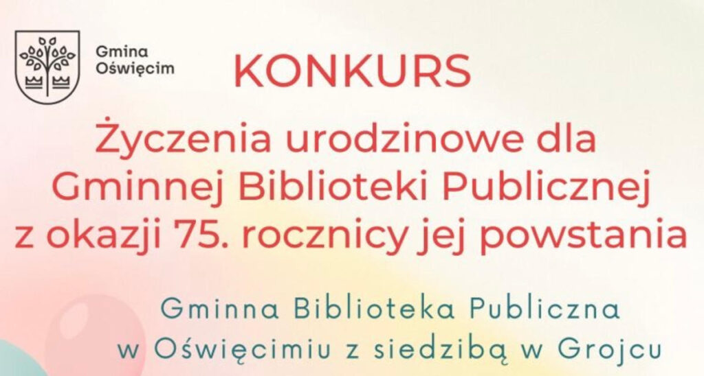 Gminna Biblioteka Publiczna w Oświęcimiu z siedzibą w Grojcu ma 75 lat. Możesz złożyć pracownikom biblioteki życzenia i zdobyć nagrody.