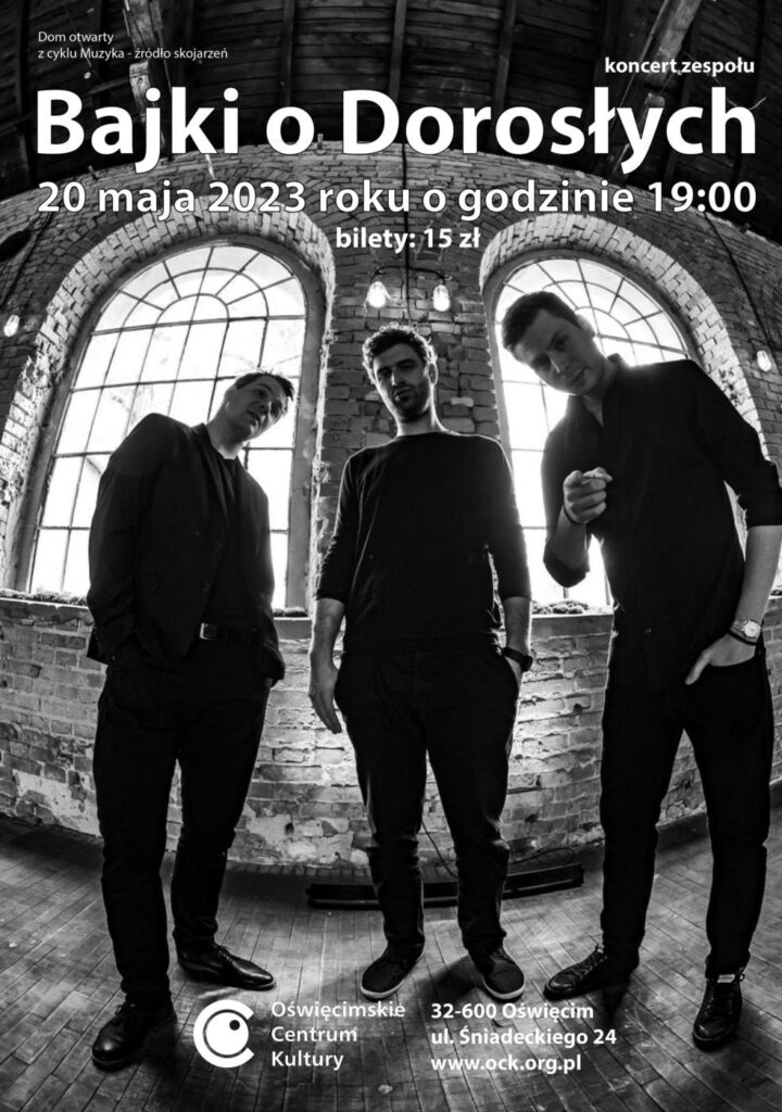 W sobotę 20 maja o godzinie 19 w Oświęcimskim Centrum Kultury rozpocznie się koncert zespołu Bajki o Dorosłych.