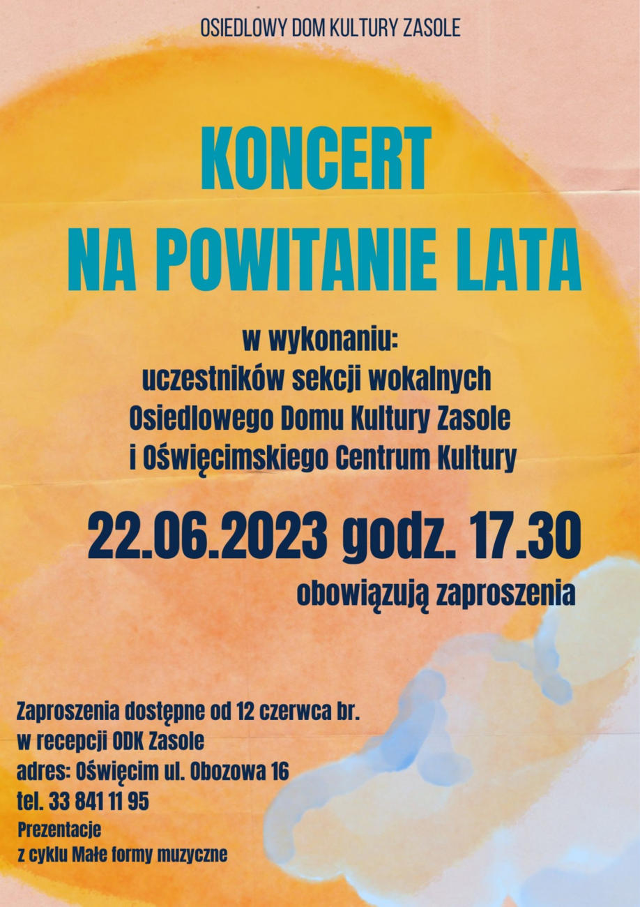 W Osiedlowym Domu Kultury Zasole odbędzie się Koncert na Powitanie Lata z udziałem sekcji wokalnych Oświęcimskiego Centrum Kultury i ODK Zasole.