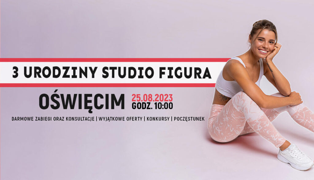 Studio Figura Oświęcim trzeci raz zaprasza entuzjastów zdrowego stylu życia oraz wspólnego świętowania na niezwykłą uroczystość - 3. urodziny.