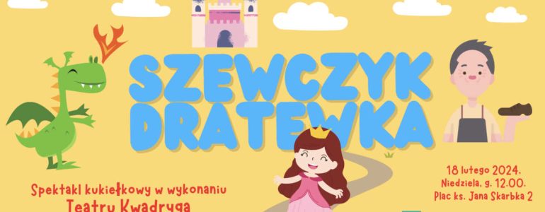 Spektakl teatralny dla najmłodszych: Szewczyk Dratewka