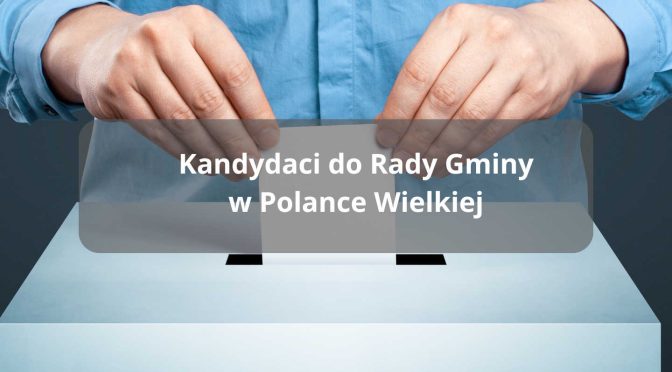 Dwa komitety wyborcze - Wspólnota Polanki Wielkiej i Razem dla Polanki Wielkiej będą walczyć o miejsca w radzie gminy.