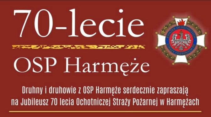 70-lecie OSP i 50-lecie Młodzieżowej Drużyny Pożarniczej w Harmężach