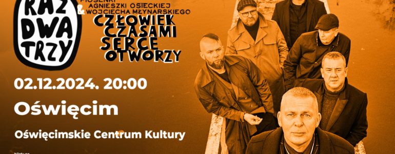 Raz, Dwa, Trzy w Oświęcimiu. Koncert piosenek Osieckiej i Młynarskiego