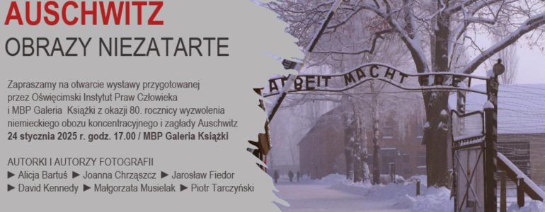 Wystawa o pamięci i świadectwie „Auschwitz – obrazy niezatarte”